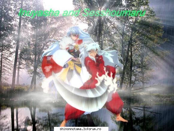 o plimbare frumoasa - inuyasha ... ii soptesc eu fratelui meu ... stiu - Gradina